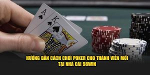 Hướng dẫn chơi poker cho người mới