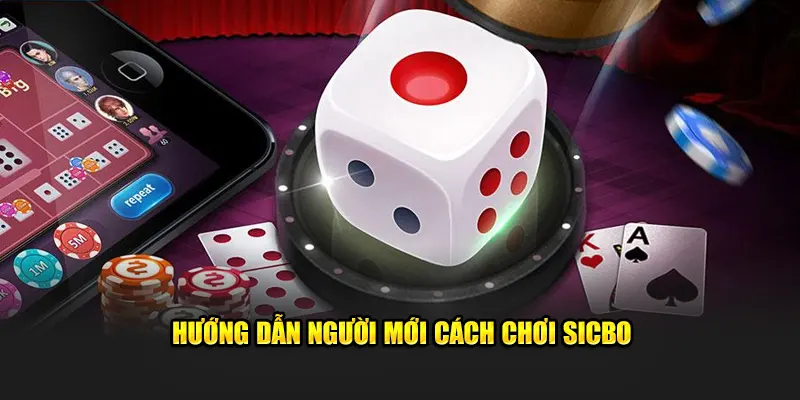 Chỉ dẫn người mới cách chơi sicbo cơ bản